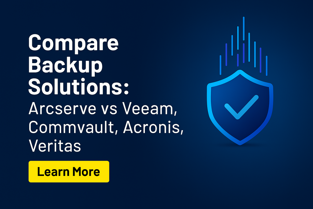 Compare Backup Solutions Arcserve vs Veeam, Commvault, Acronis, Veritas